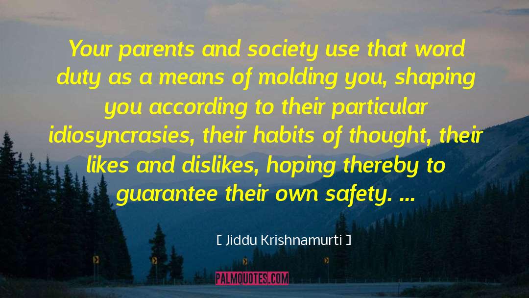 Idiosyncrasies quotes by Jiddu Krishnamurti