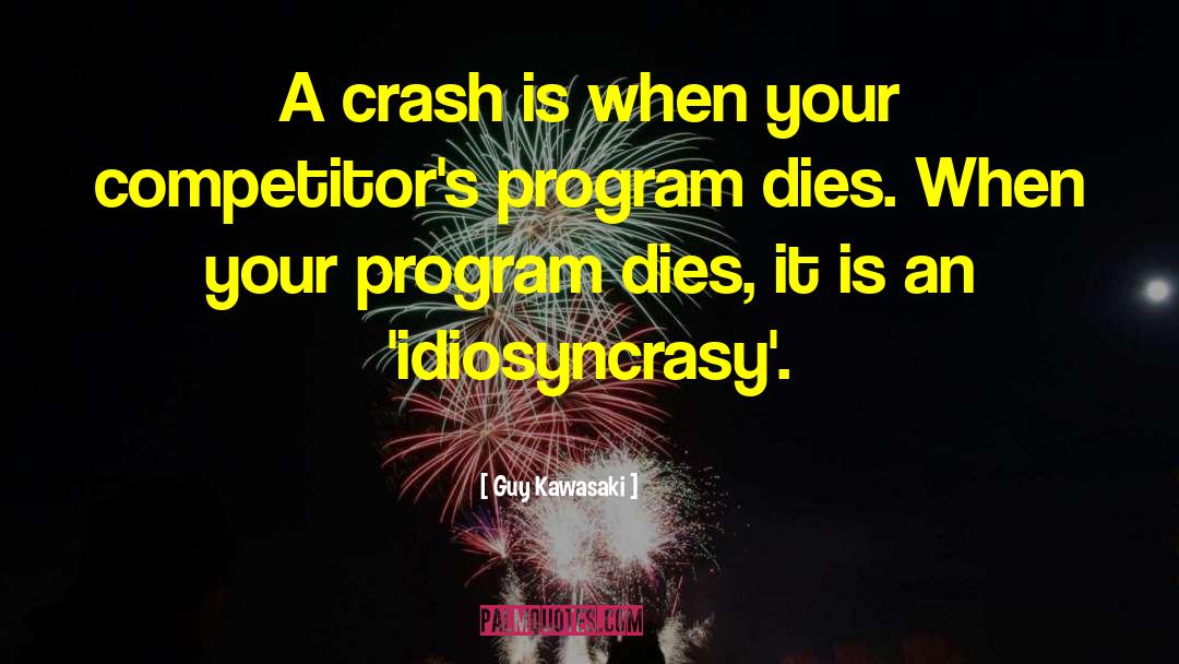 Idiosyncrasy quotes by Guy Kawasaki