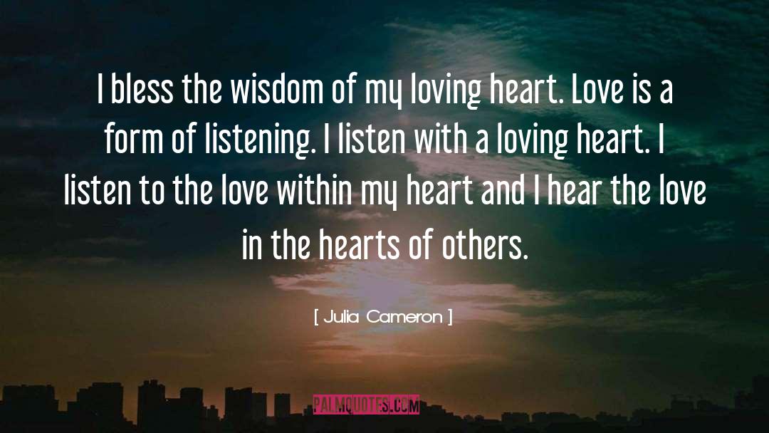 Idiot Heart Listen Love quotes by Julia Cameron