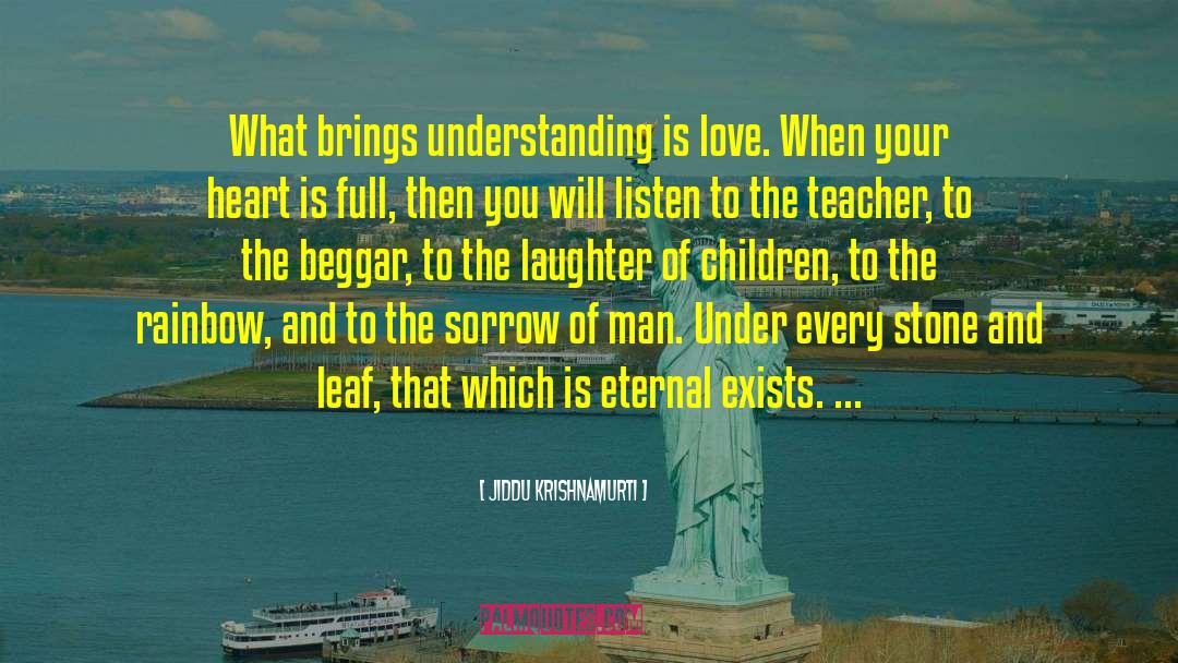 Idiot Heart Listen Love quotes by Jiddu Krishnamurti