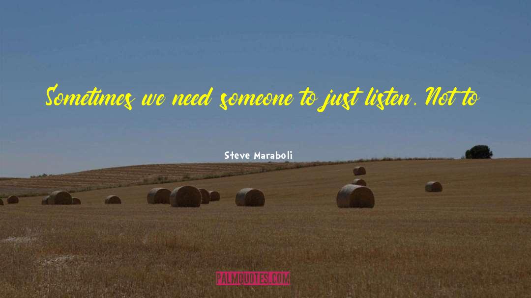 Idiot Heart Listen Love quotes by Steve Maraboli