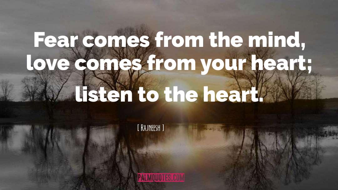 Idiot Heart Listen Love quotes by Rajneesh