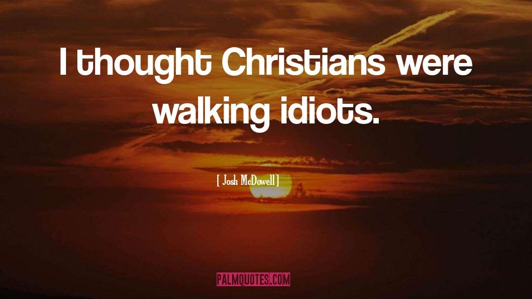 Idiots quotes by Josh McDowell
