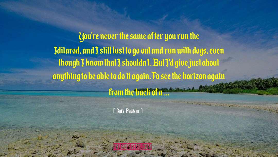 Iditarod quotes by Gary Paulsen