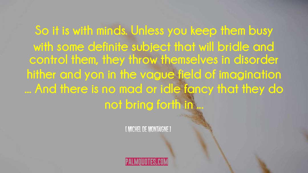 Idle Minds quotes by Michel De Montaigne