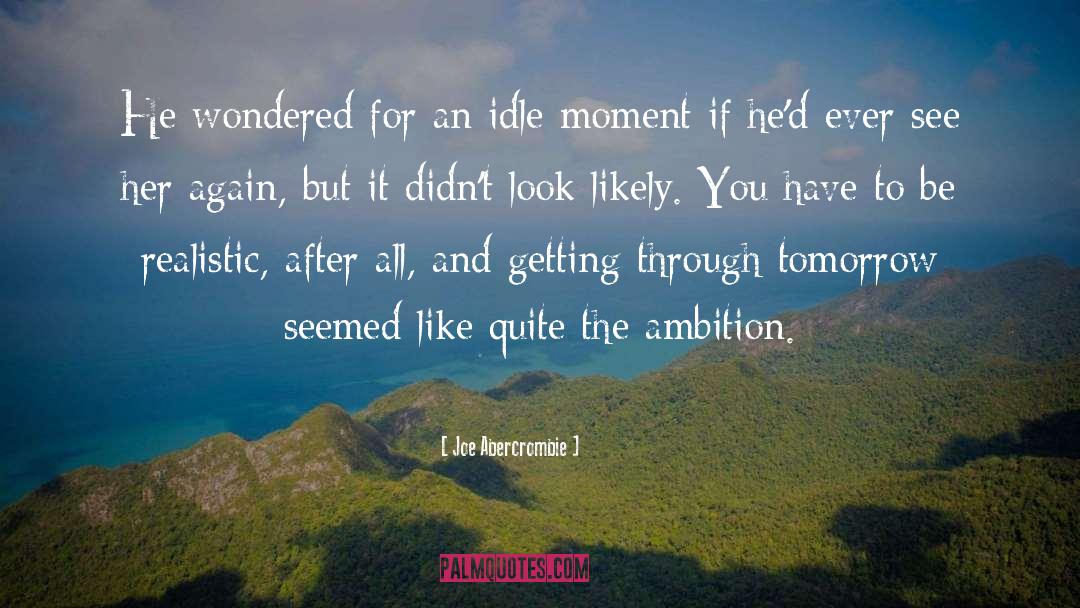 Idle quotes by Joe Abercrombie