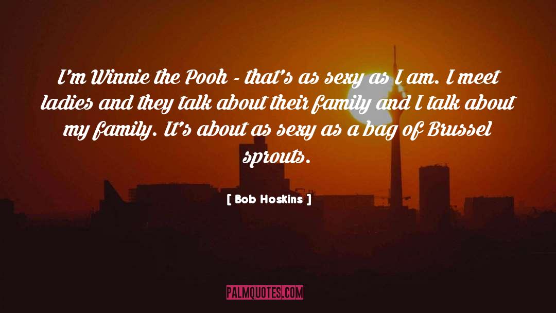 Idle Talk quotes by Bob Hoskins