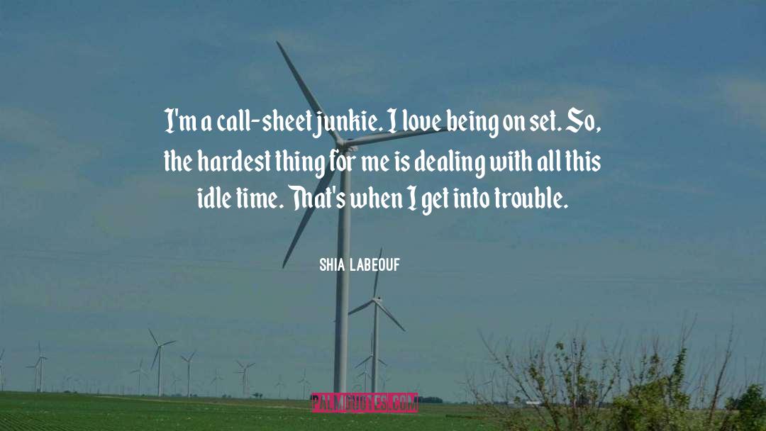 Idle Time quotes by Shia Labeouf