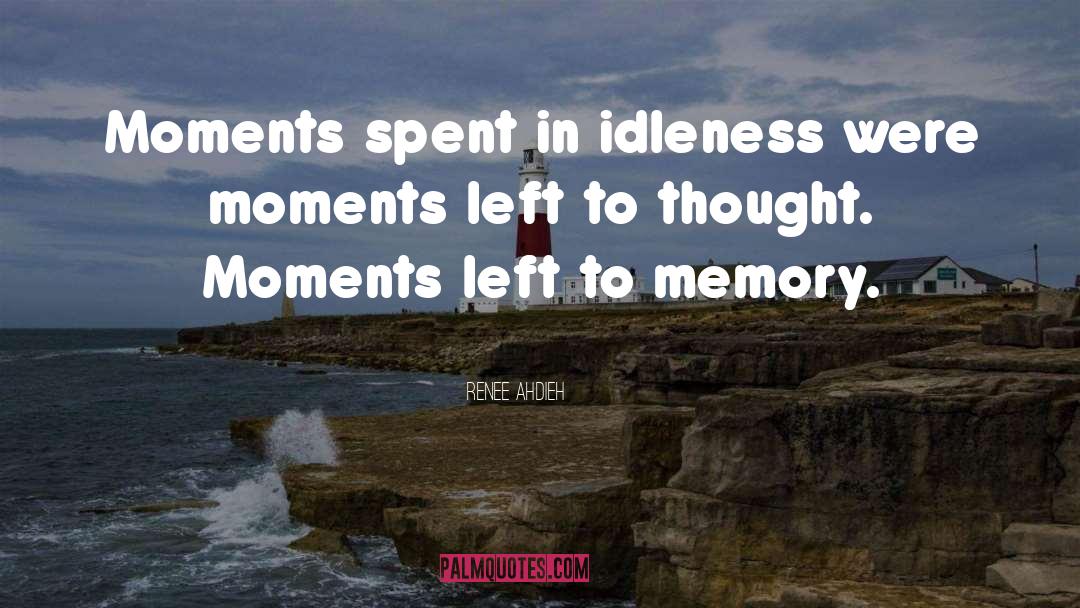 Idleness Efficiency quotes by Renee Ahdieh