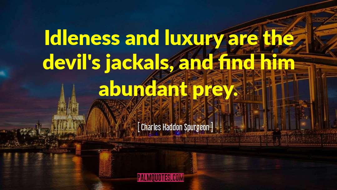 Idleness quotes by Charles Haddon Spurgeon