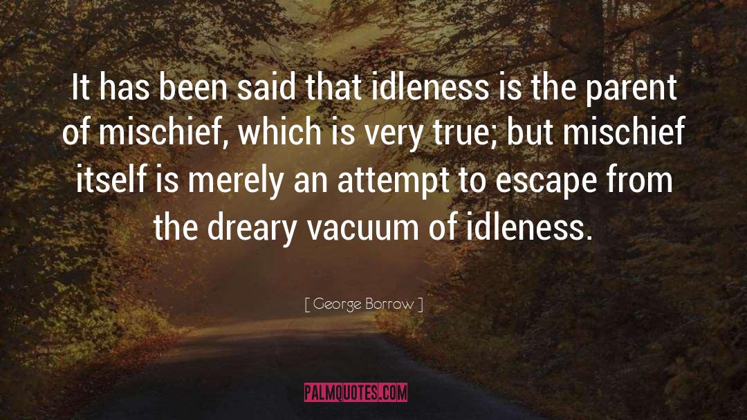 Idleness quotes by George Borrow