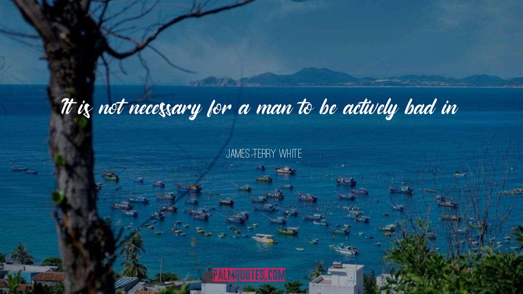 Idleness quotes by James Terry White