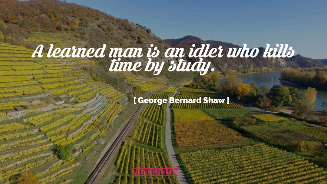 Idlers quotes by George Bernard Shaw