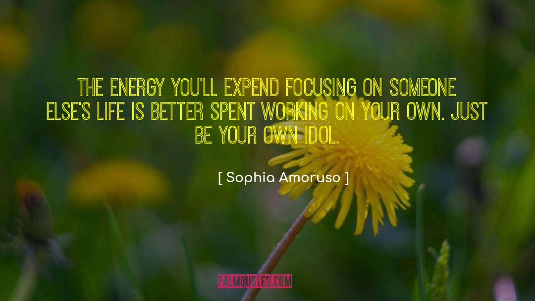 Idol quotes by Sophia Amoruso