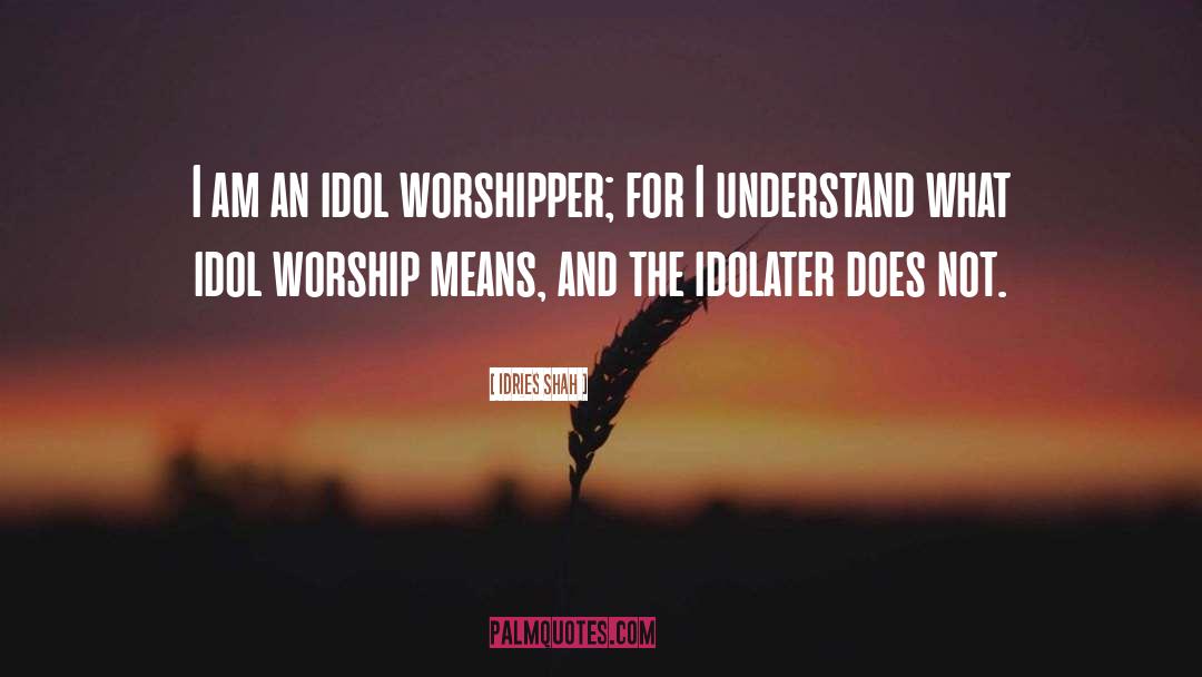Idol Worship quotes by Idries Shah
