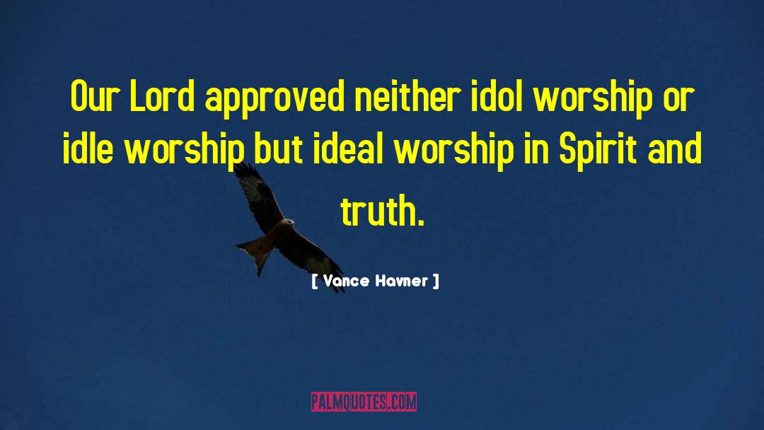 Idol Worship quotes by Vance Havner