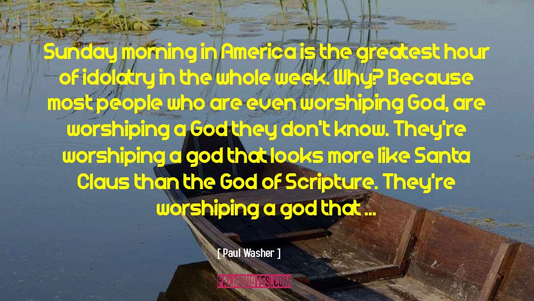 Idol Worshiping quotes by Paul Washer