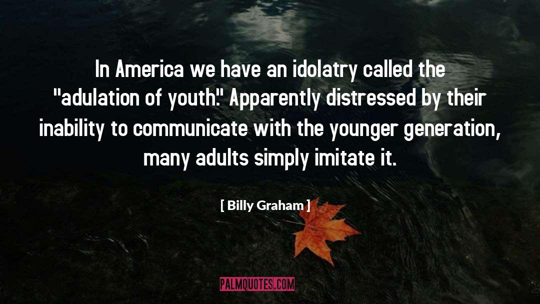 Idolatry quotes by Billy Graham