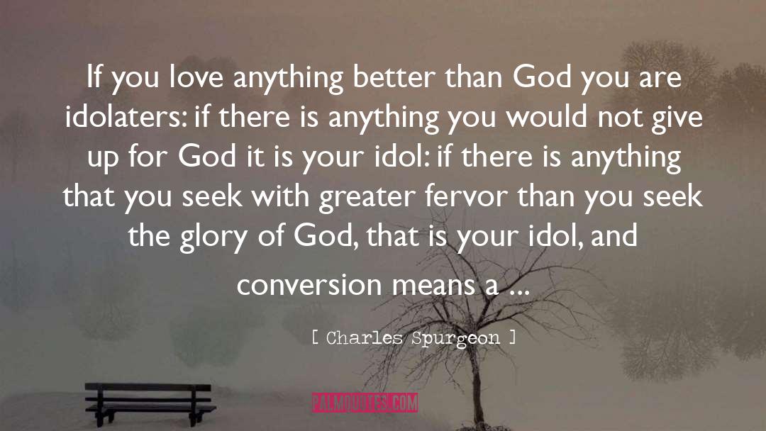 Idolatry quotes by Charles Spurgeon
