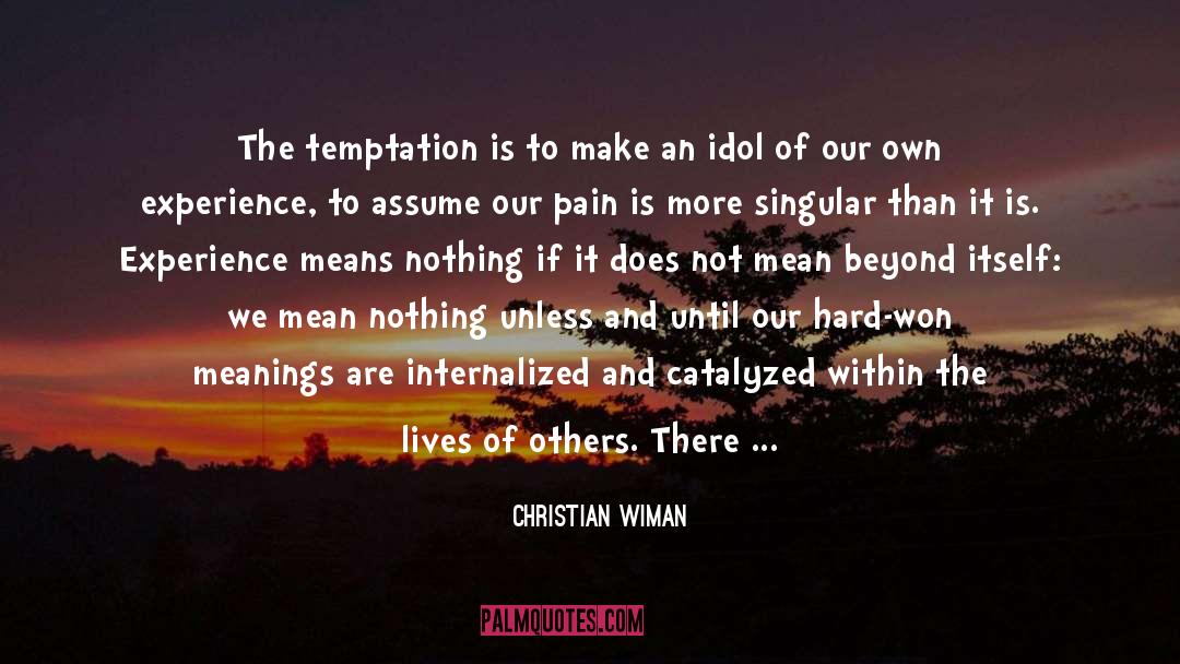 Idolizing quotes by Christian Wiman