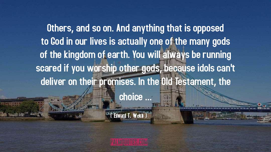 Idols quotes by Edward T. Welch