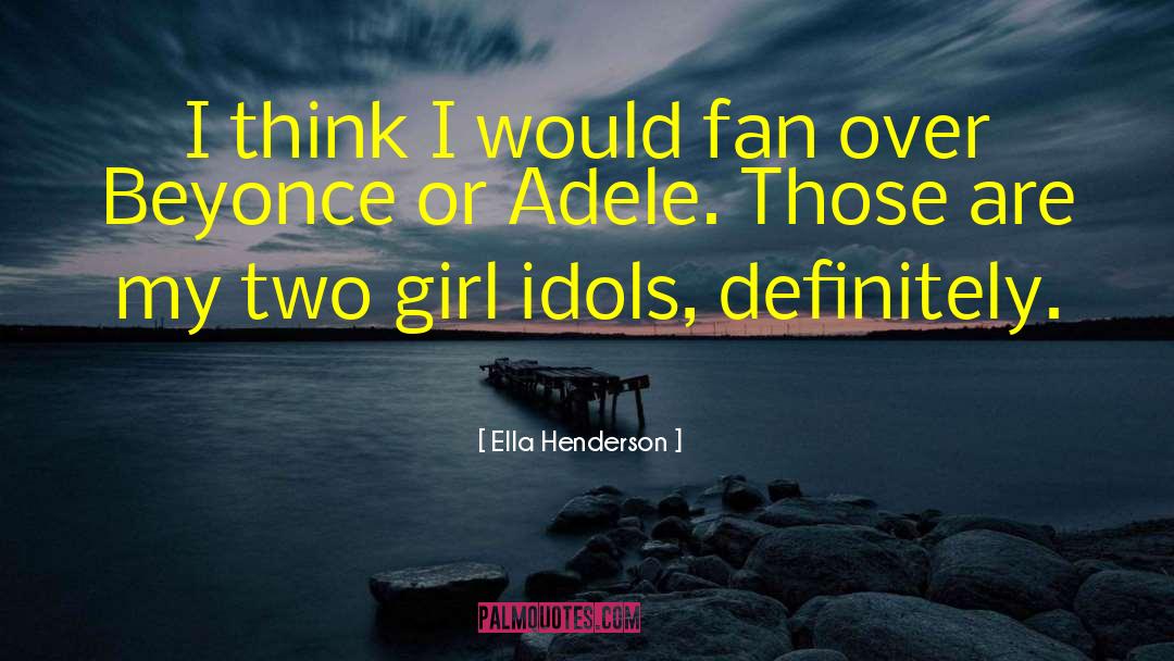 Idols quotes by Ella Henderson