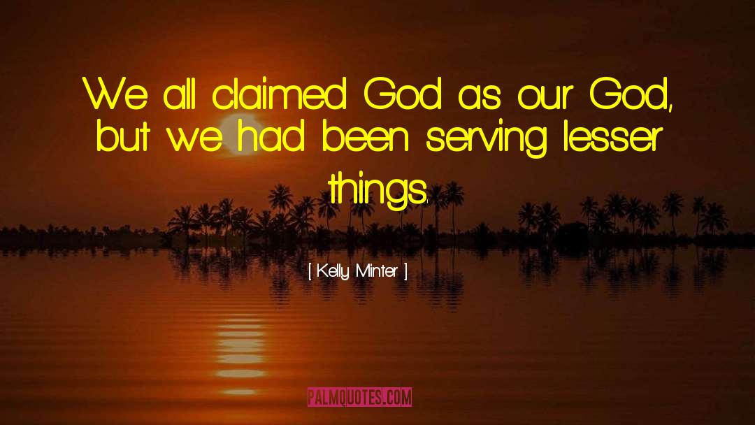 Idols quotes by Kelly Minter