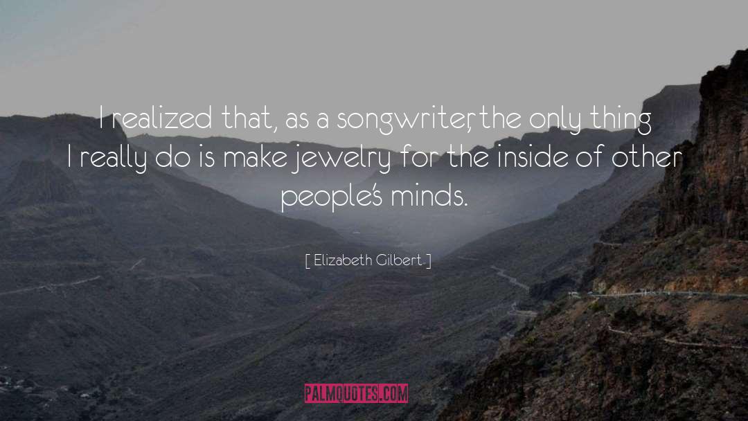 Idril Jewelry quotes by Elizabeth Gilbert