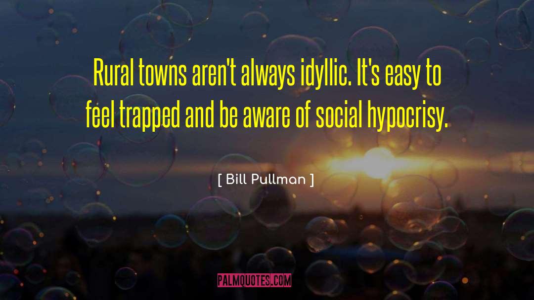 Idyllic quotes by Bill Pullman