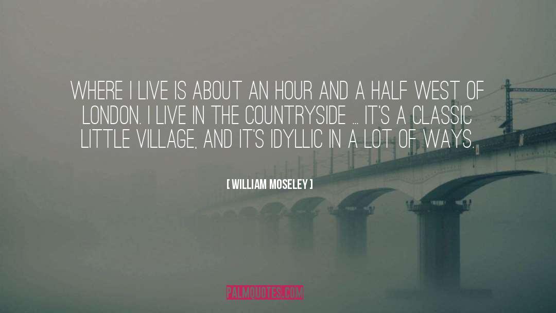 Idyllic quotes by William Moseley