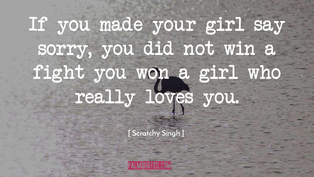 If A Girl Truly Loves You quotes by Scratchy Singh