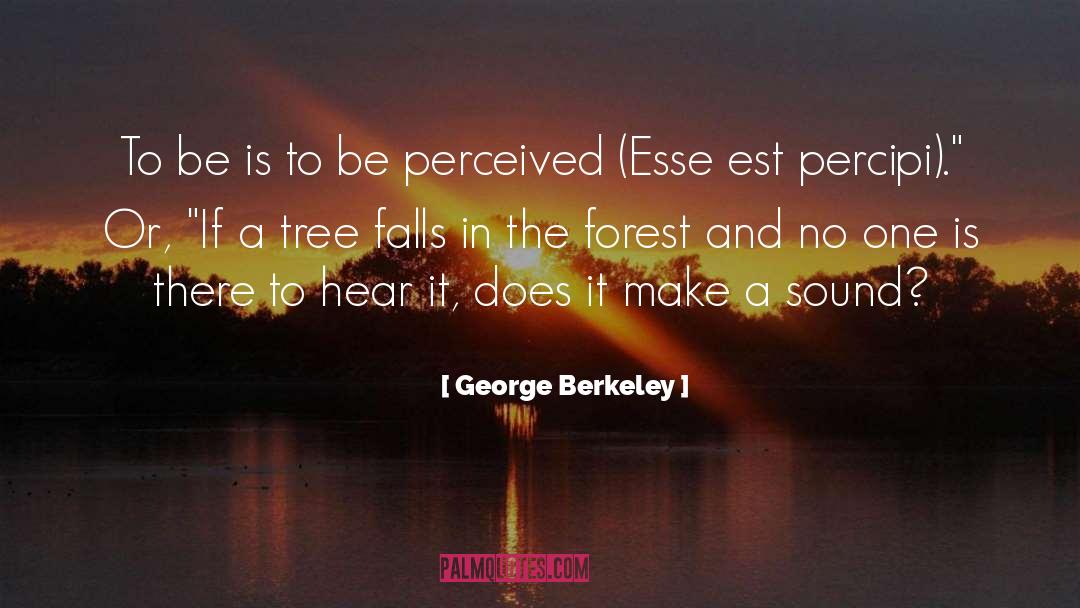 If A Tree Falls In The Forest quotes by George Berkeley