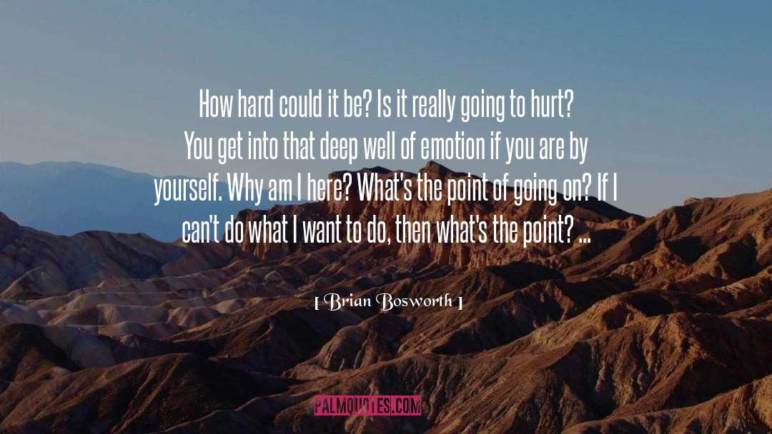 If I Could Be Anything quotes by Brian Bosworth