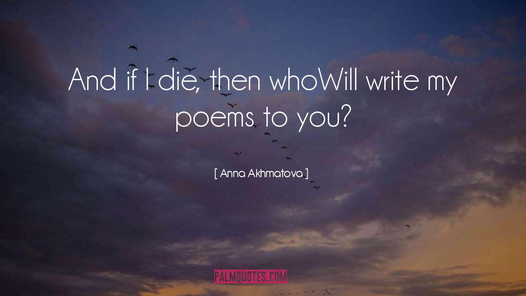 If I Die quotes by Anna Akhmatova