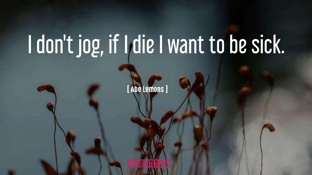 If I Die quotes by Abe Lemons