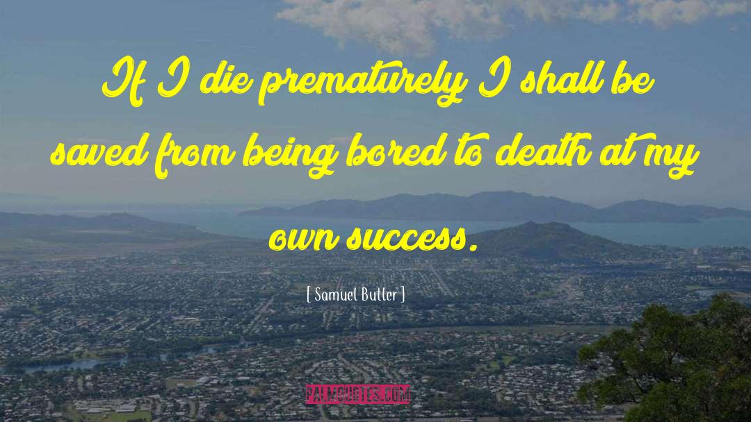 If I Die quotes by Samuel Butler