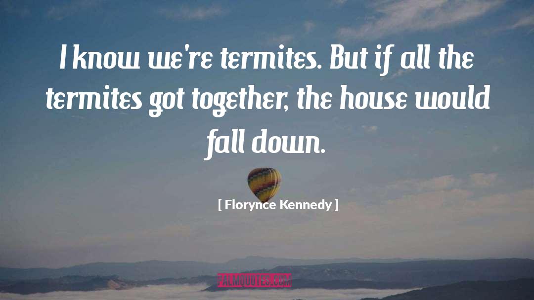 If I Fall If I Die quotes by Florynce Kennedy