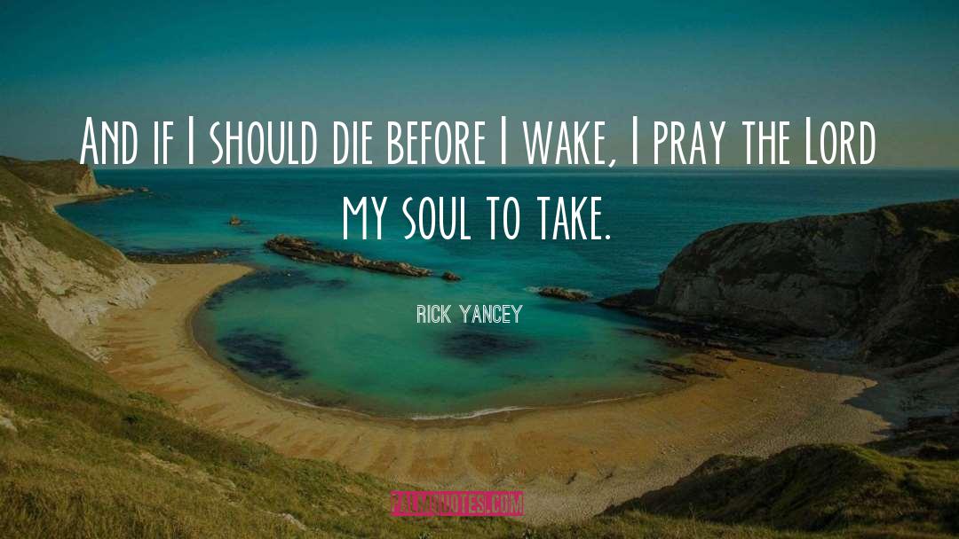 If I Should Die Before I Wake quotes by Rick Yancey