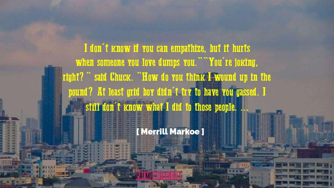 If It Hurts You Still Care quotes by Merrill Markoe