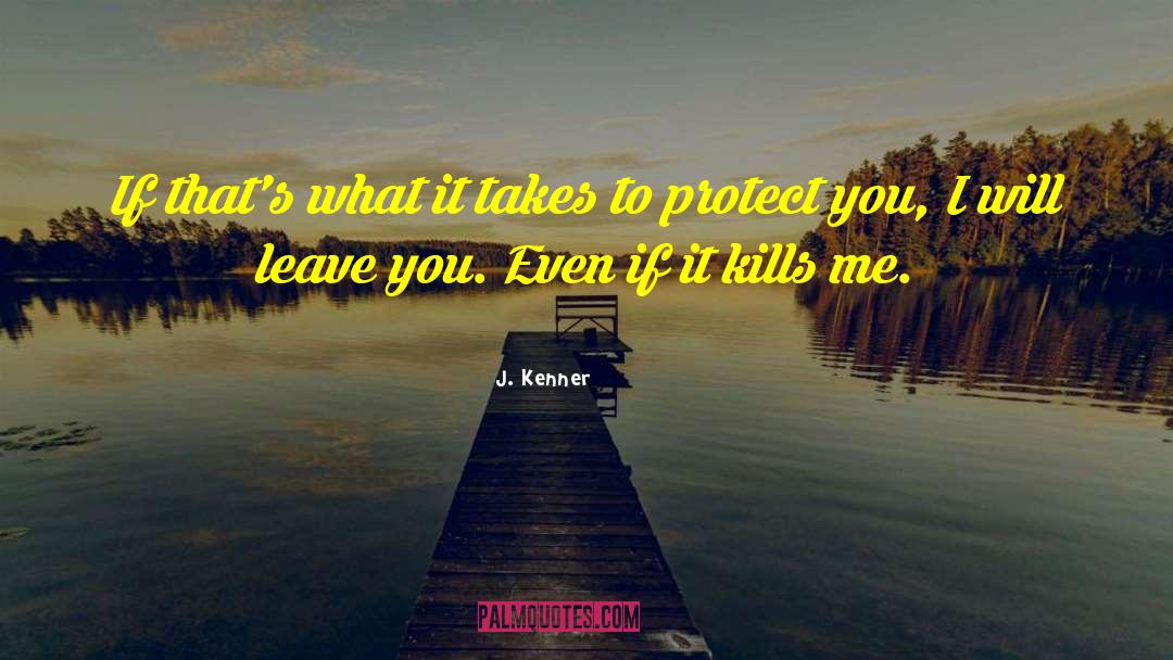 If It Kills Me quotes by J. Kenner