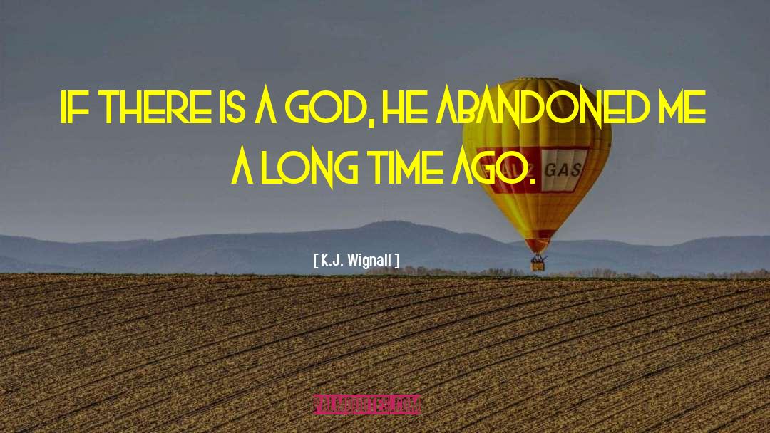 If There Is A God quotes by K.J. Wignall