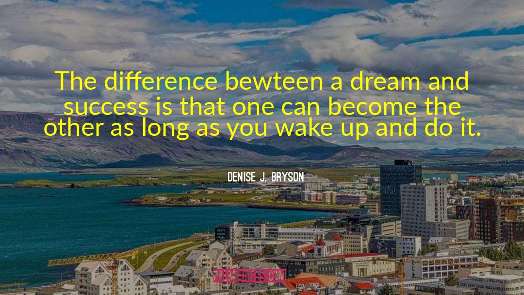 If You Can Dream It quotes by Denise J. Bryson