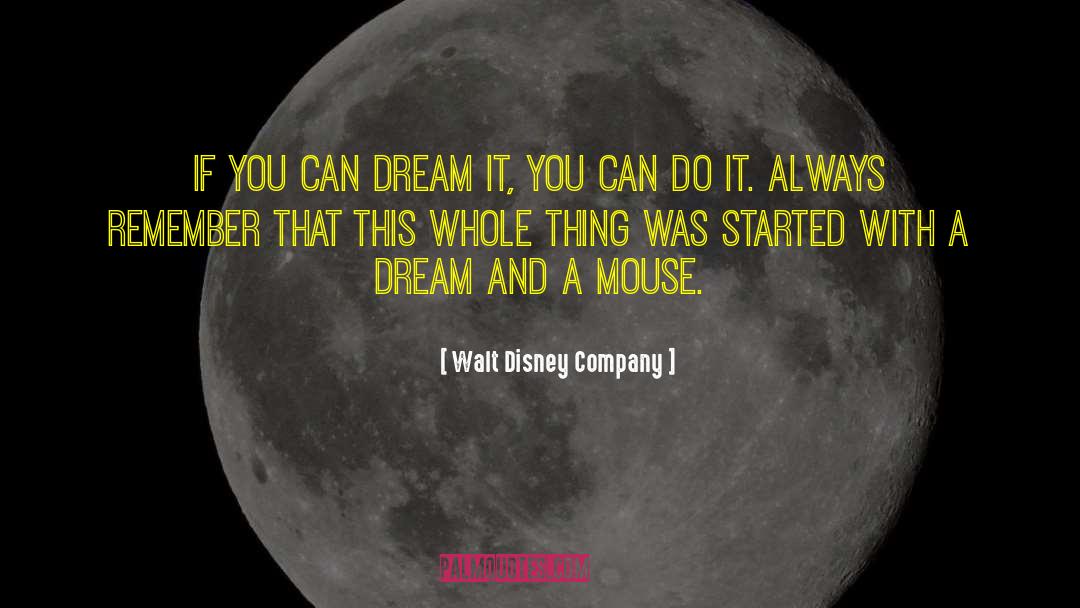 If You Can Dream It quotes by Walt Disney Company