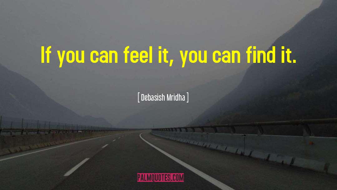 If You Can Feel It quotes by Debasish Mridha