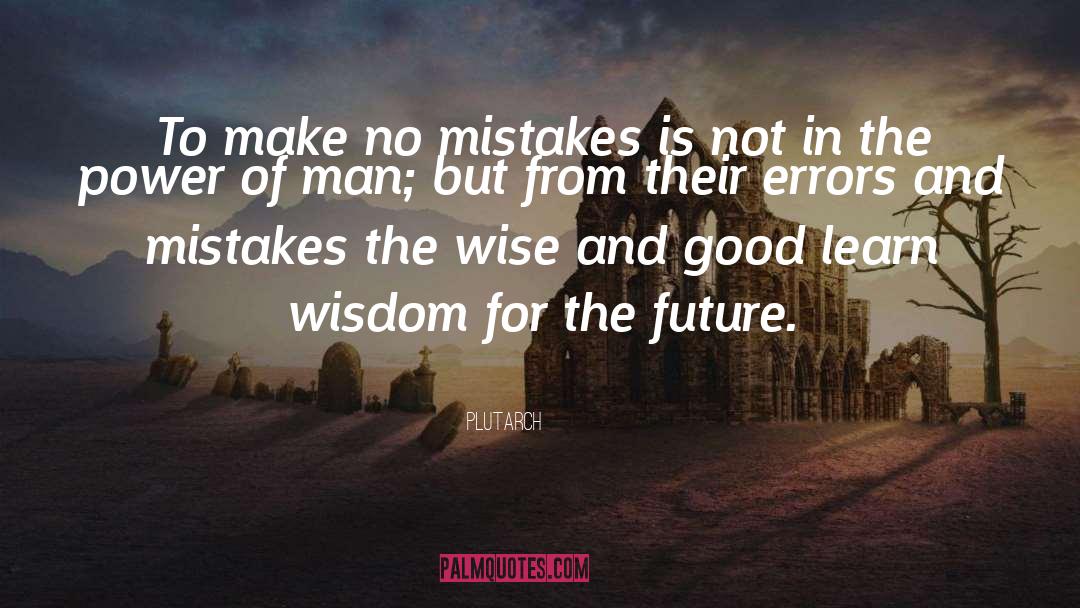 If You Dont Make Mistakes Quote quotes by Plutarch