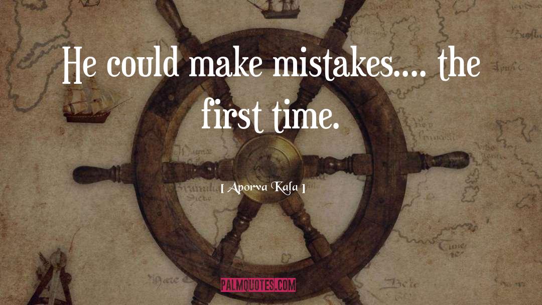If You Dont Make Mistakes Quote quotes by Aporva Kala