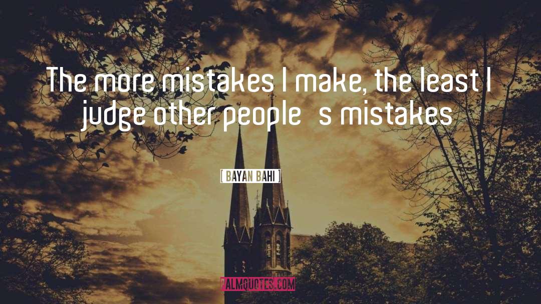 If You Dont Make Mistakes Quote quotes by Bayan Bahi