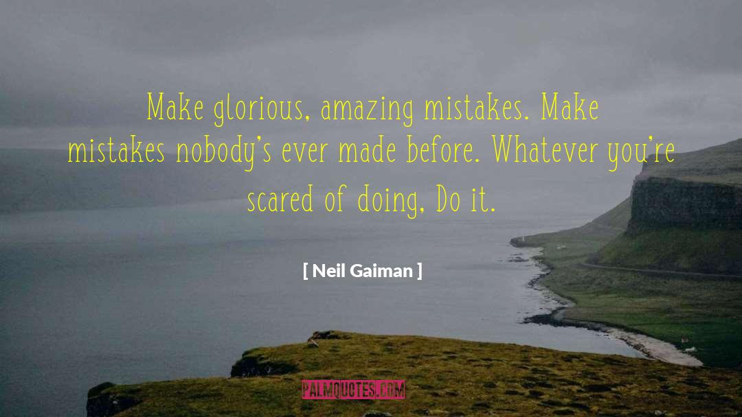 If You Dont Make Mistakes Quote quotes by Neil Gaiman