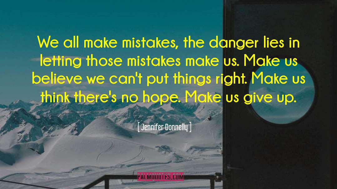 If You Dont Make Mistakes Quote quotes by Jennifer Donnelly