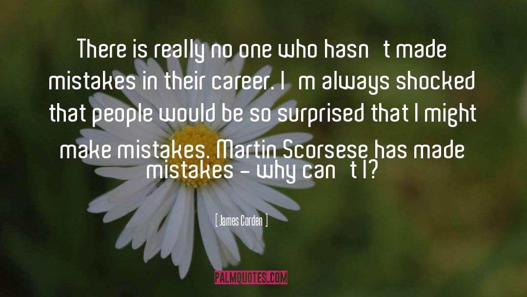 If You Dont Make Mistakes Quote quotes by James Corden